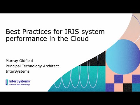 Best Practices for InterSystems IRIS System Performance in the Cloud