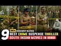 Top 9 South Indian Crime Suspense Thriller Movies In Hindi On YouTube South Movies In Hindi 2025