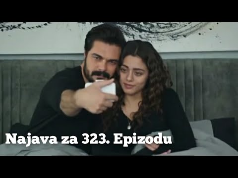 Najava za 323. Epizodu (zajedno cemo izgraditi nas novi dom) Emanet - Fatalna Ljubav