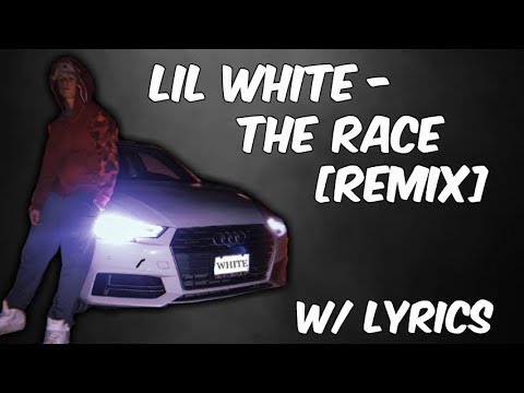 LiL White - The Race (Remix) w/ lyrics