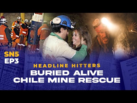 Buried Alive - Chile Mine Rescue - Headline Hitters 5 Ep 3