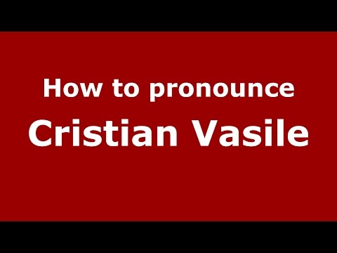 How to pronounce Cristian Vasile (Romanian/Romania)  - PronounceNames.com