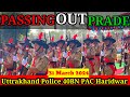 Police Passing Out Prade Uttrakhand Police Passing Out 40BN PAC Haridwar Passing Out Prade