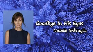 Natalie Imbruglia - Goodbye In his Eyes  Lyrics