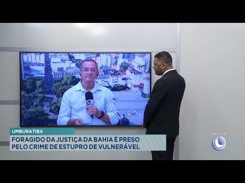 Umburatiba: Foragido da Justiça da Bahia é Preso pelo Crime de Estupro de Vulnerável.