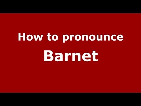 How to pronounce Barnet