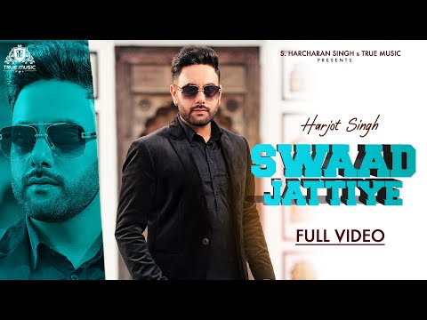 Swaad Jattiye (Official Video) Jot Harjot  || Punjabi Song 2024 || True Music