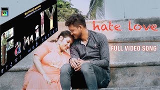 HATE LOVE | full video song | FAMILY : episode 2 | SN FILMS | 2018