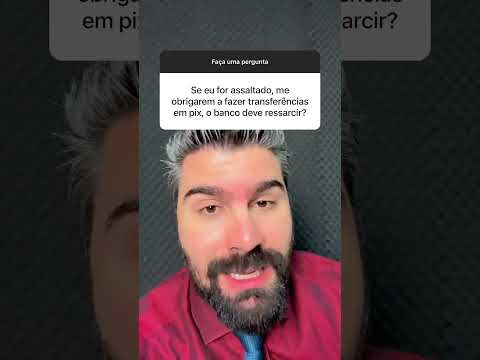 BANCO É OBRIGADO A RESSARCIR PIX QUE FIZ OBRIGADO POR ASSALTANTES?