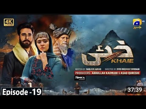Khaie_Episode_19 full episode -_[Eng_Sub]_-_18th_February_2024_-_Geo_Drama