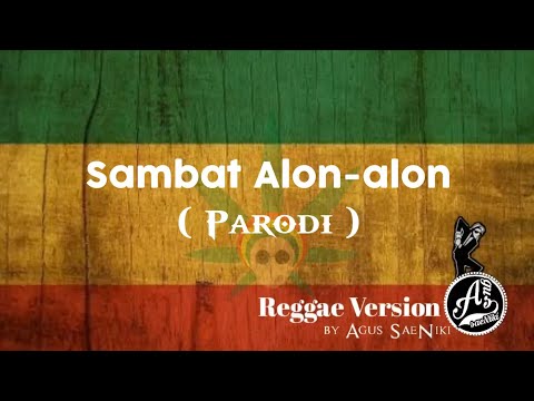 REGGAE SANTUY SAMBAT ALON ALON||PARODI AGUS SAENIKI
