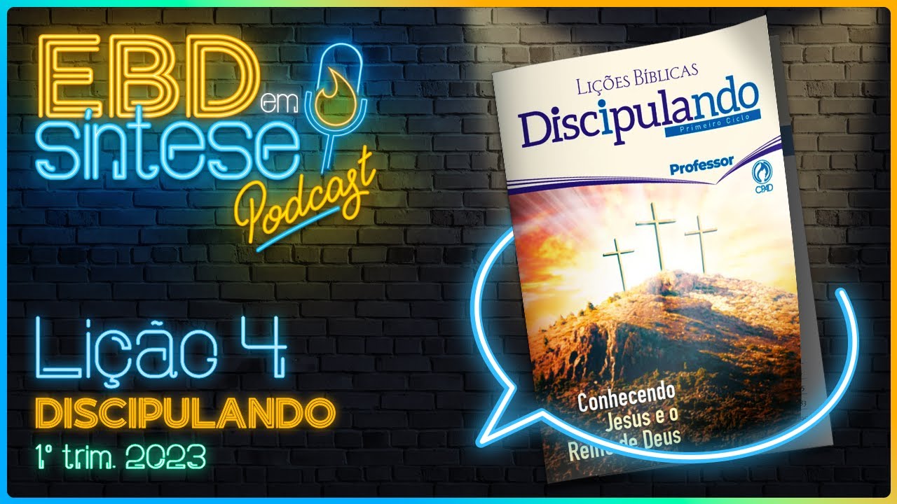 EBD em Síntese Podcast - LIÇÃO 4 - Discipulando: O Caráter de Jesus