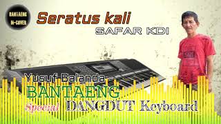 Download lagu DANGDUT KEYBOARD FULL HD Seratus Kali - Safar ( Cover ) yusuf Balanda mp3
