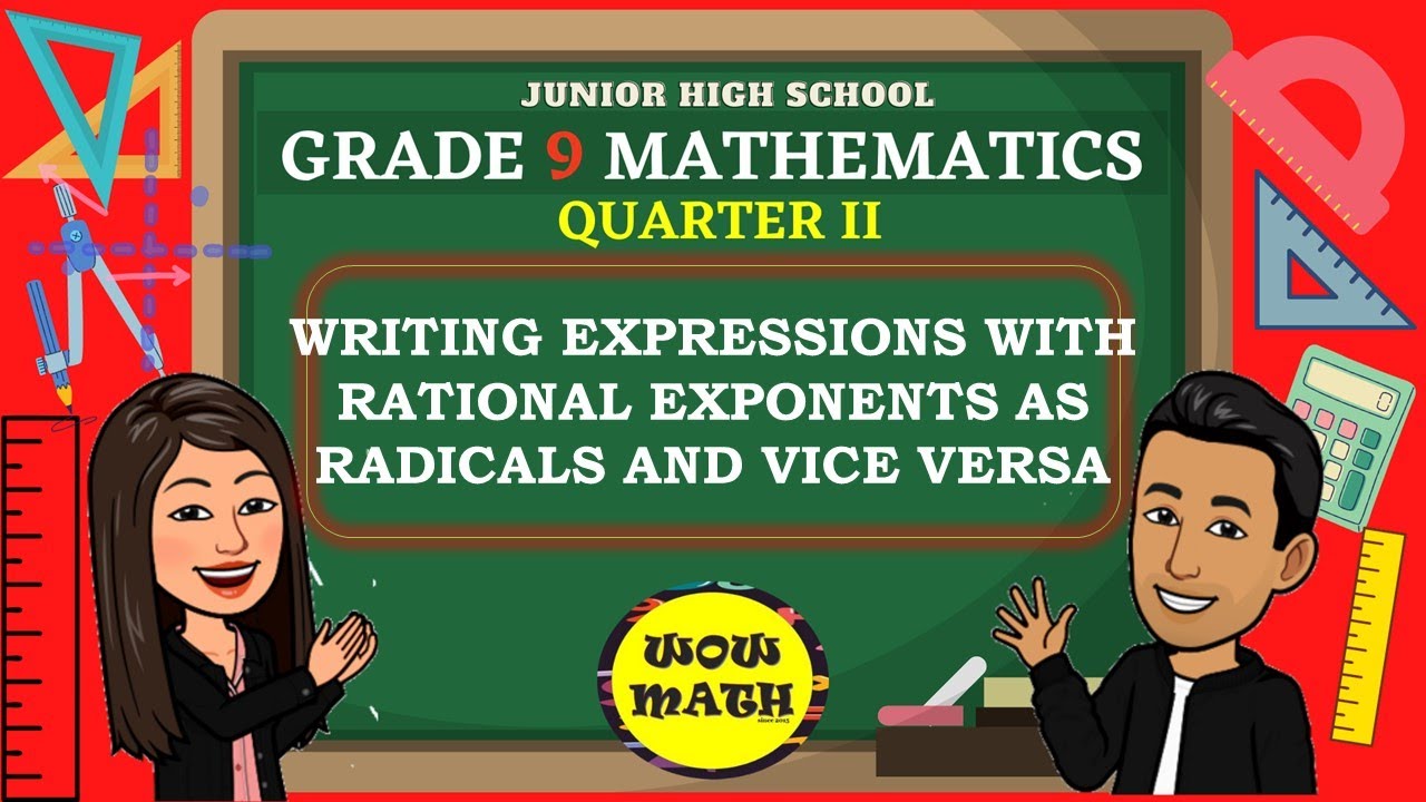 WRITING EXPRESSIONS WITH RATIONAL EXPONENTS AS RADICALS AND VICE VERSA || GRADE 9 MATHEMATICS Q2
