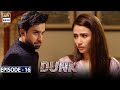 Dunk Episode 16 [Subtitle Eng] | 7th April 2021 | ARY Digital Drama