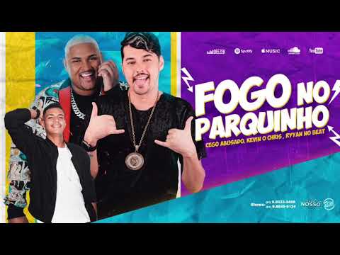 MC CEGO ABUSADO, KEVIN OCHRIS - FOGO NO PARQUINHO
