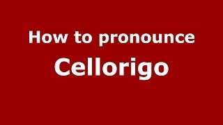 How to pronounce Cellorigo