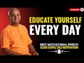 Educate Yourself Every Day GAUR GOPAL DAS POWER FULL MOTIVATIONAL SPEECH