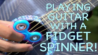 Download lagu PLAYING GUITAR WITH A FIDGET SPINNER! mp3 Download lagu PLAYING GUITAR WITH A FIDGET SPINNER! mp3
