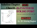 Elevation In Boiling Point Solution Chapter Class 12 Part 6 NEET