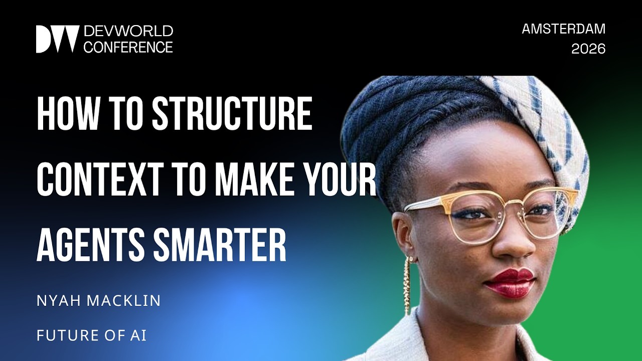 Nyah Macklin - How to Structure Context to Make Your Agents Smarter