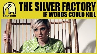 THE SILVER FACTORY - If Words Could Kill [Official]