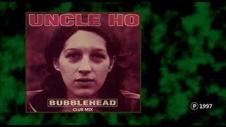 UNCLE HO - Bubblehead (Club Mix)