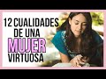 12 Qualities Every Virtuous Woman Should Have An Exemplar Woman