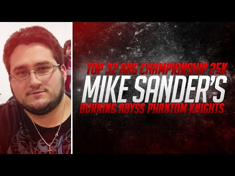 Top 32 - ARG Championship 25K - Mike Sanders' Burning Abyss Phantom Knights