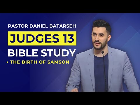 Judges 13 Bible Study (The Birth of Samson) | Pastor Daniel Batarseh