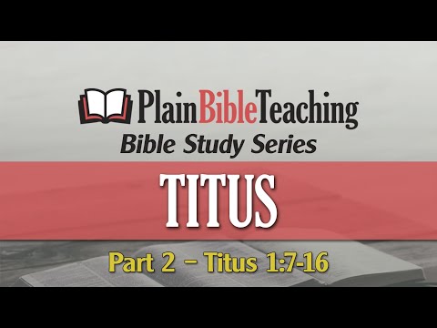 Plain Bible Teaching Bible Study Series | Titus 1:7-16