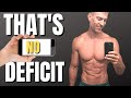 Calorie Deficit | OR IS IT?