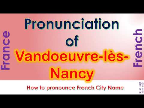 Vandoeuvre-lès-Nancy - How to pronounce Vandoeuvre-lès-Nancy, Meurthe-et-Moselle in French accent?