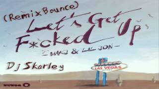 Download lagu Lil Jon, MAKJ   Let's Get F cked Up Remix Bounce Dj Skarley 2014 mp3