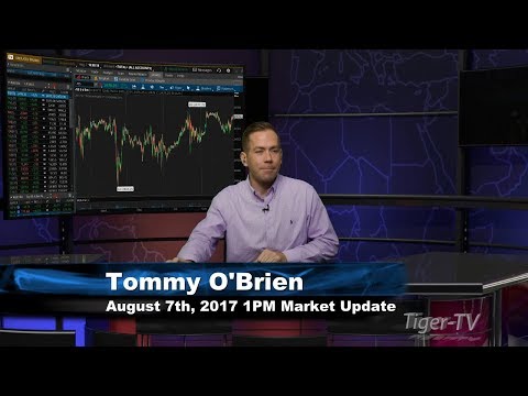 August 7th 1PM Market Update with Tommy O'Brien on TFNN - 2017