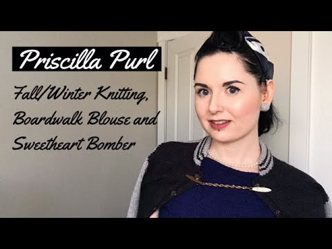 Fall/Winter Knitting, Boardwalk Blouse and Sweetheart Bomber - Priscilla Purl [CC]