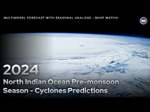 2024 North Indian Ocean Pre-monsoon Season Cyclones Prediction - A Detailed Breakdown