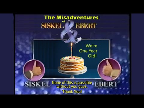 The Misadventures of Siskel & Ebert is One Year Old!!