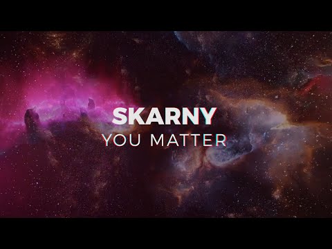 Skarny - You Matter (Official Lyric Video)