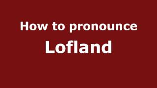 How to pronounce Lofland