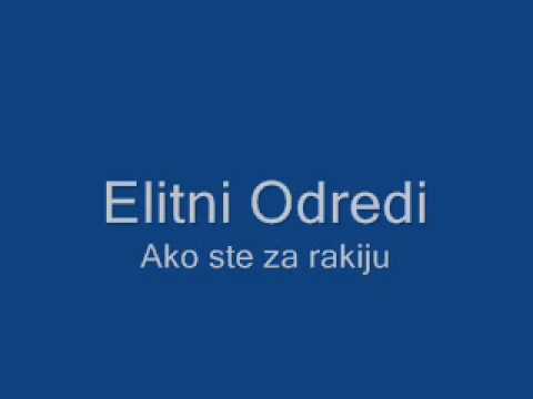 Elitni Odredi - Ako ste za rakiju