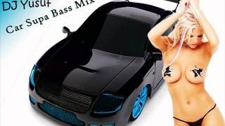 Dj Yusuf - Car Supa ( Bass Mix 2012 )  - araba müzikleri bass