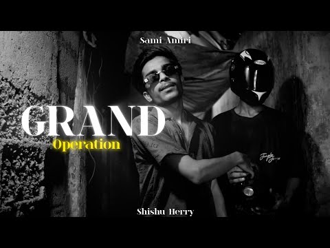 Grand Operation - Shishu Herry | Prod By ​@Sami10amiri ( Official Music Video )