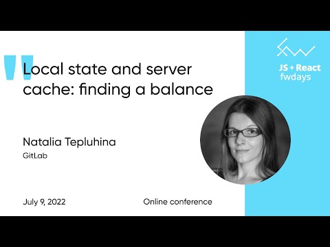Local state and server cache: finding a balance [eng] / Natalia Tepluhina