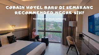 RECOMMENDED! AKHIRNYA NYOBAIN HOTEL BARU INI - REVIEW HOTEL ARUSS SEMARANG