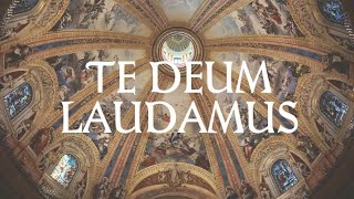 Te Deum Laudamus (with lyrics and translation)