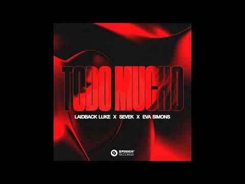 Laidback Luke X SEVEK X Eva Simons - Todo Mucho (Extended Mix)