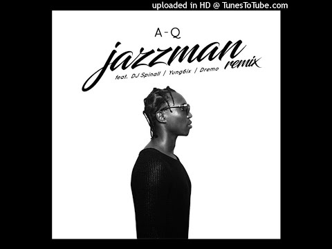 A-Q - Jazzman remix feat. DJ Spinall, Yung6ix, Dremo