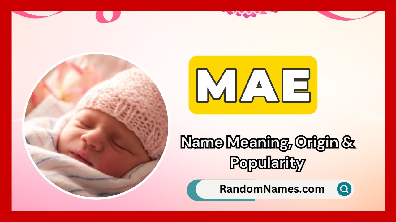 Mae - Baby Girl Name Meaning, Origin & Popularity - RandomNames.com