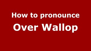 How to pronounce Over Wallop